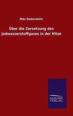 bokomslag ber die Zersetzung des Jodwasserstoffgases in der Hitze