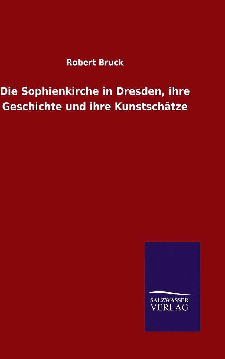 Die Sophienkirche in Dresden, ihre Geschichte und ihre Kunstschtze 1