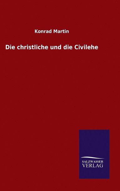 bokomslag christliche und die Civilehe