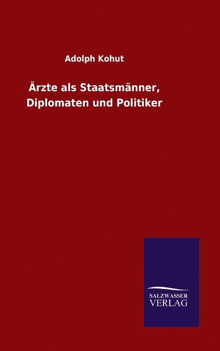 rzte als Staatsmnner, Diplomaten und Politiker 1