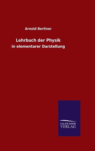 Arnold Berliner - Lehrbuch der Physik, Inbunden