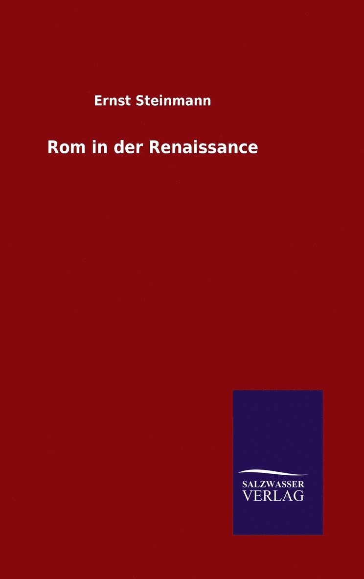 Ernst Steinmann - Rom in der Renaissance, Inbunden