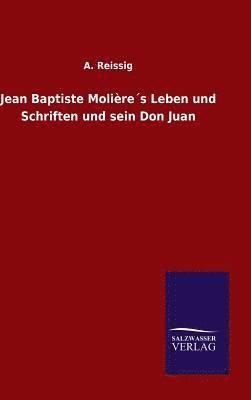 Jean Baptiste Molires Leben und Schriften und sein Don Juan 1