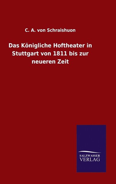 bokomslag Das Knigliche Hoftheater in Stuttgart von 1811 bis zur neueren Zeit