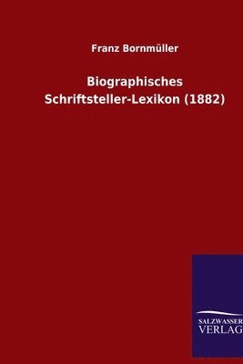 Biographisches Schriftsteller-Lexikon (1882) 1