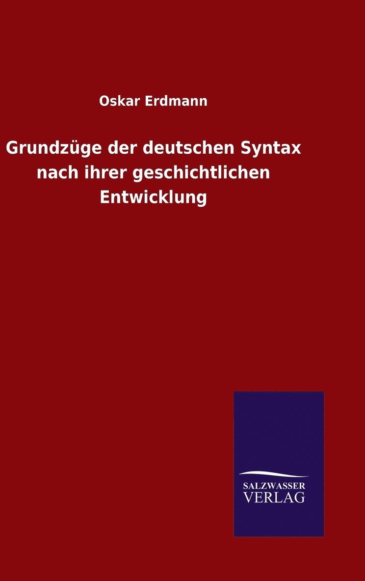 Grundzge der deutschen Syntax nach ihrer geschichtlichen Entwicklung 1