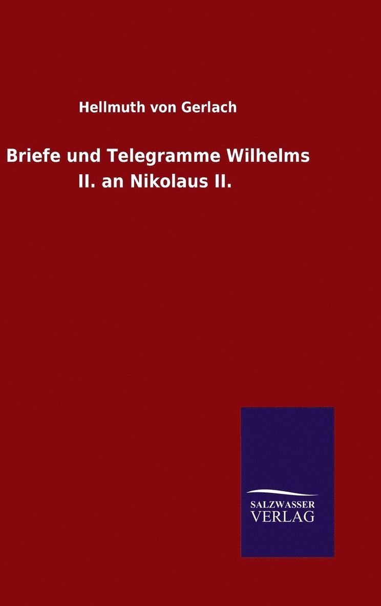 Briefe und Telegramme Wilhelms II. an Nikolaus II. 1