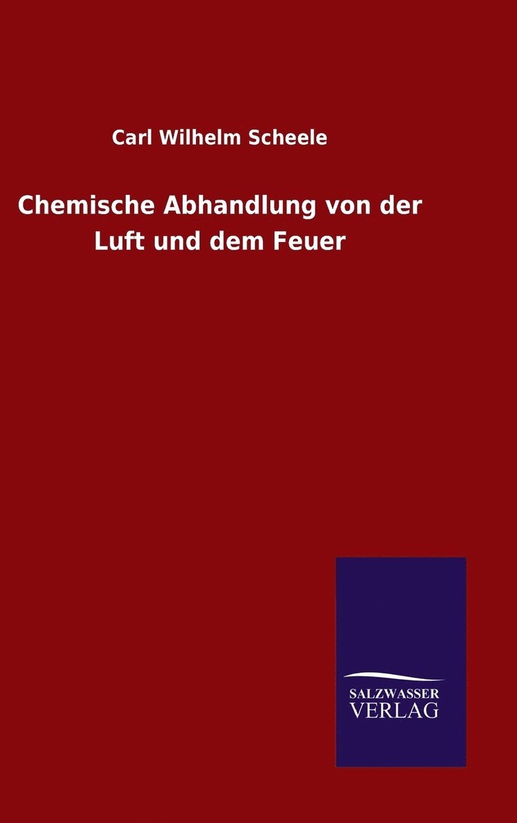 Chemische Abhandlung von der Luft und dem Feuer 1