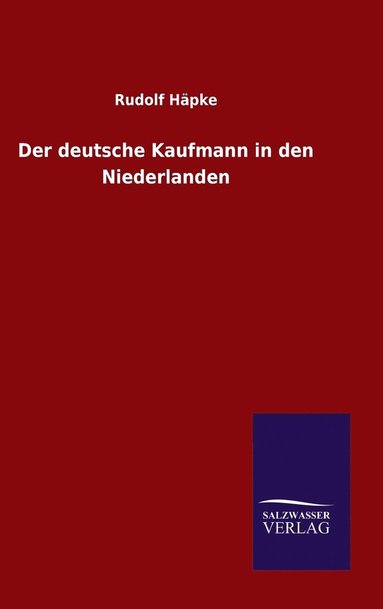 bokomslag Der deutsche Kaufmann in den Niederlanden