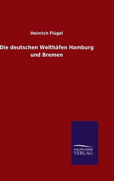 bokomslag Die deutschen Welthfen Hamburg und Bremen