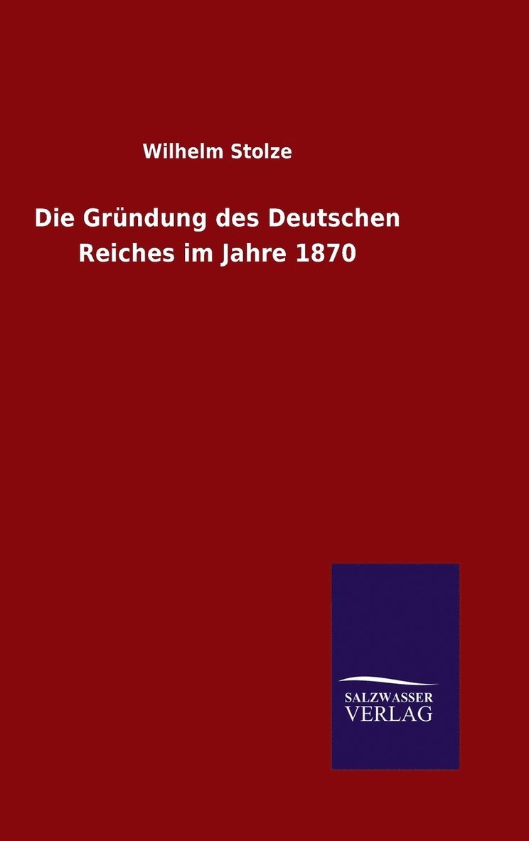 Die Grndung des Deutschen Reiches im Jahre 1870 1