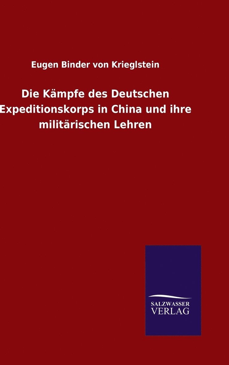 Die Kmpfe des Deutschen Expeditionskorps in China und ihre militrischen Lehren 1