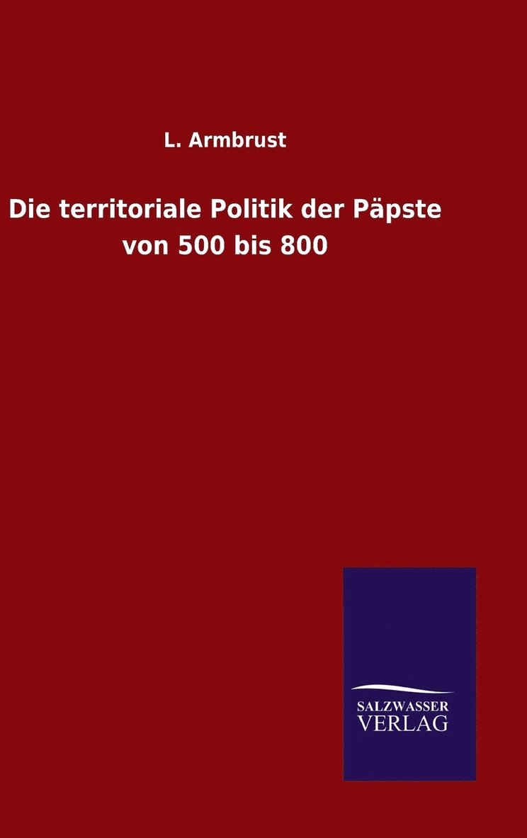 territoriale Politik der Päpste von 500 bis 800