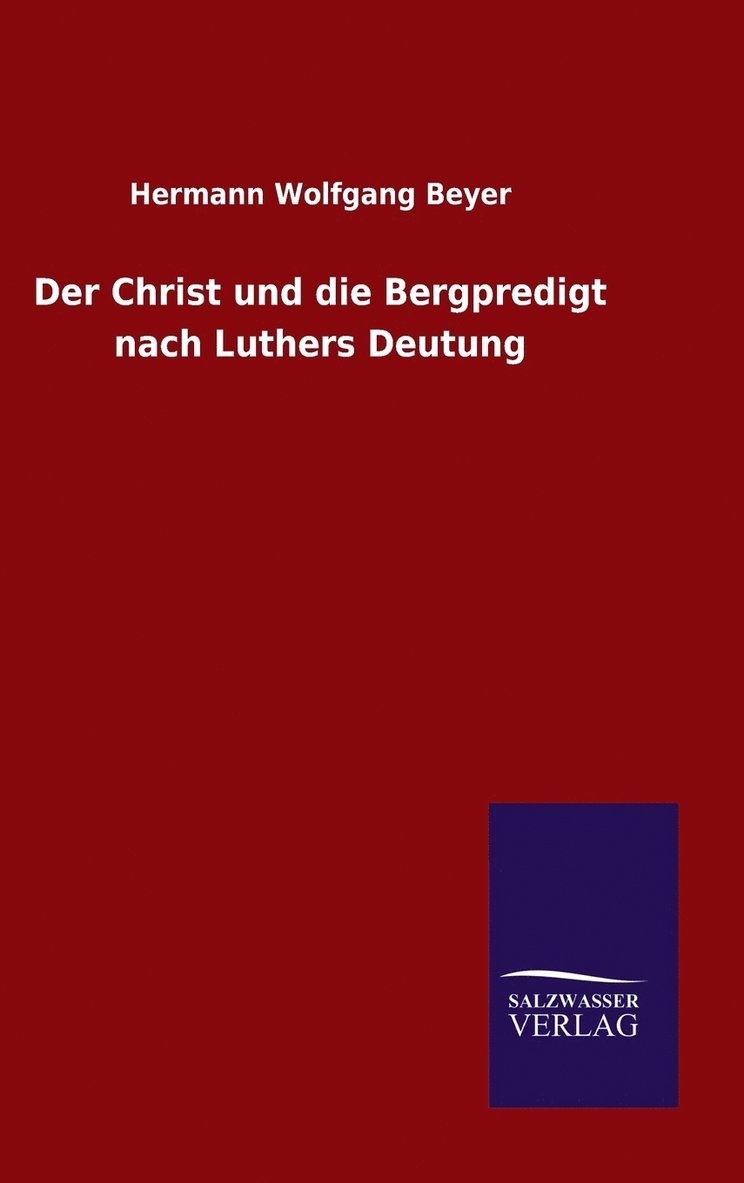 Der Christ und die Bergpredigt nach Luthers Deutung 1