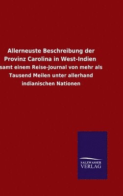 bokomslag Allerneuste Beschreibung der Provinz Carolina in West-Indien