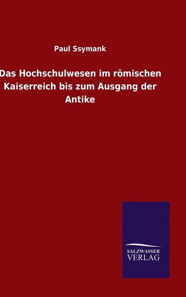 bokomslag Das Hochschulwesen im rmischen Kaiserreich bis zum Ausgang der Antike