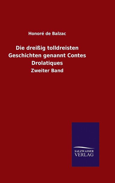 bokomslag Die dreiig tolldreisten Geschichten genannt Contes Drolatiques