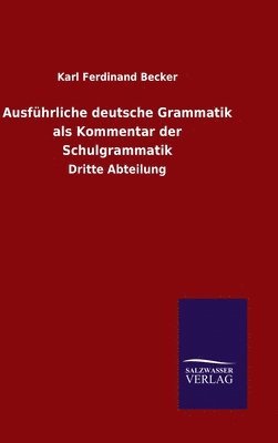 Ausfhrliche deutsche Grammatik als Kommentar der Schulgrammatik 1