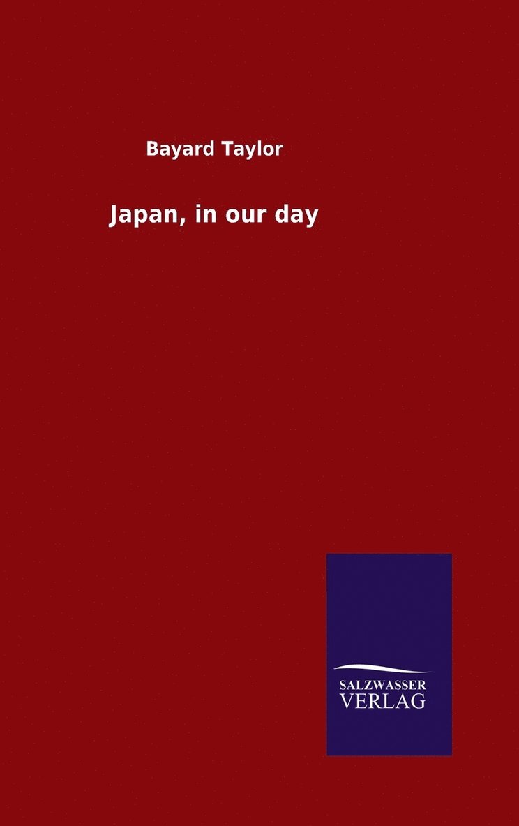 Bayard Taylor - Japan, in our day, Inbunden