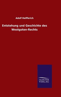 bokomslag Entstehung und Geschichte des Westgoten-Rechts