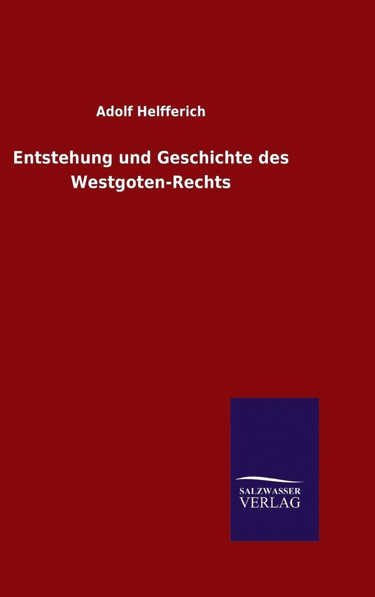 Entstehung und Geschichte des Westgoten-Rechts 1