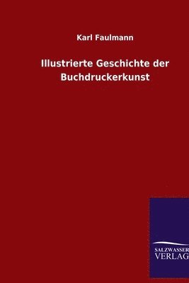 bokomslag Illustrierte Geschichte der Buchdruckerkunst