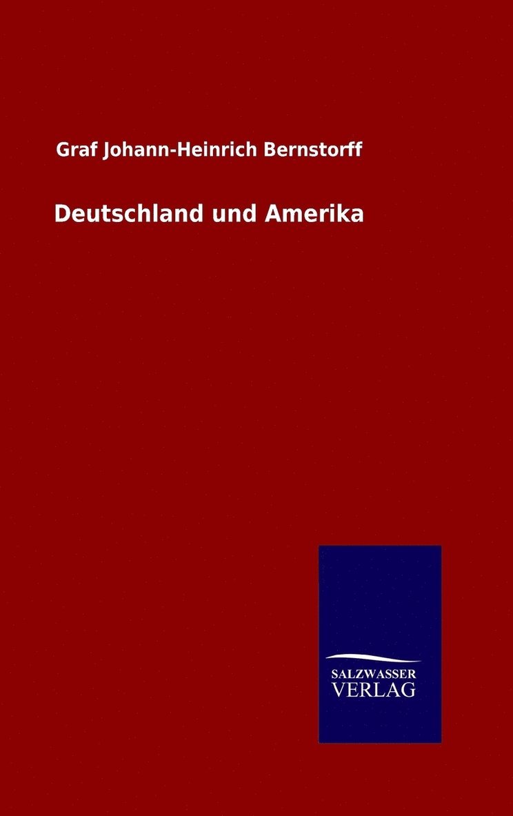 Graf Johann-Heinrich Bernstorff - Deutschland und Amerika, Inbunden