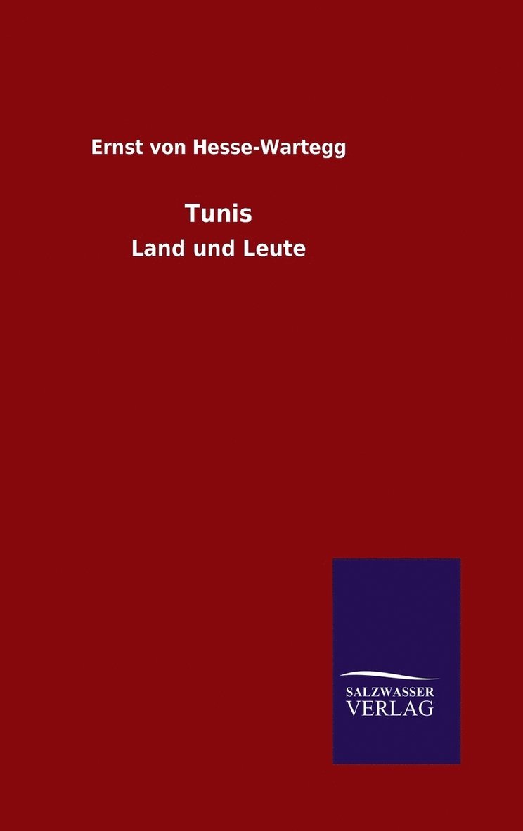 Ernst Von Hesse-Wartegg, Ernst von Hesse-Wartegg - Tunis, Inbunden