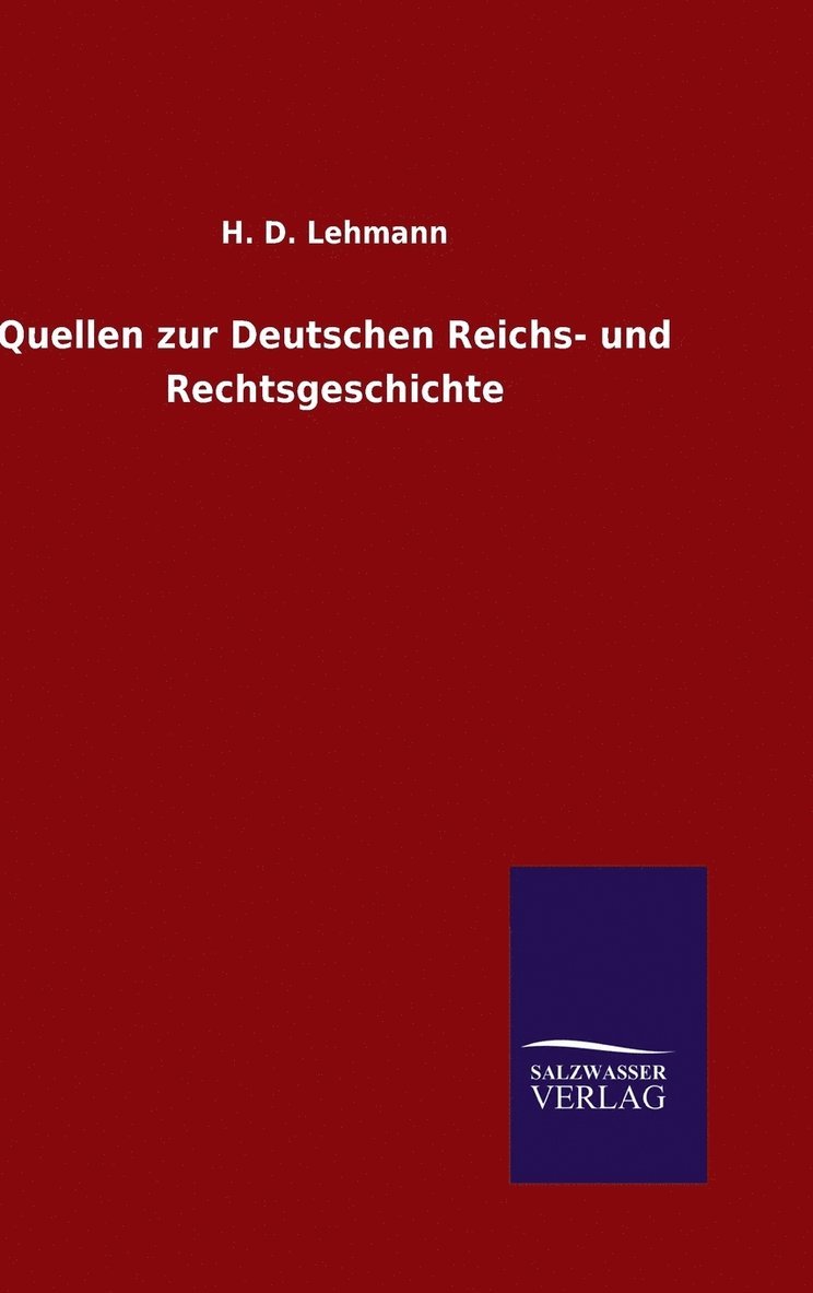 Quellen zur Deutschen Reichs- und Rechtsgeschichte 1