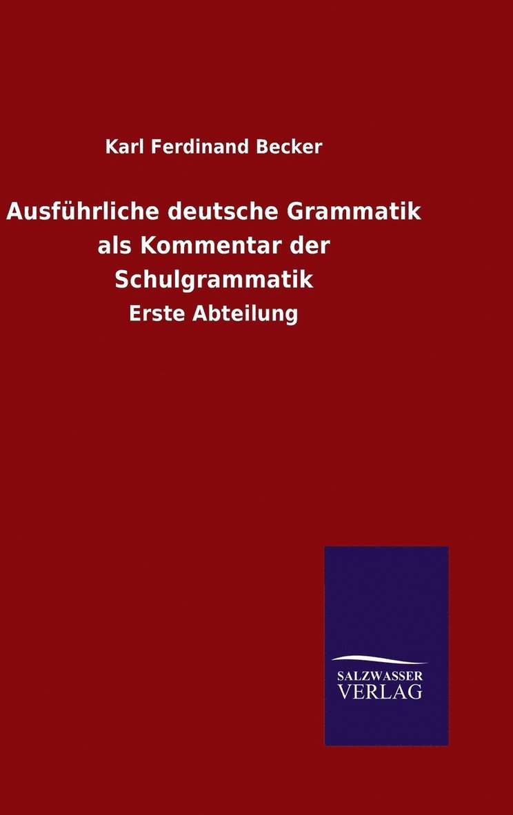 Ausfhrliche deutsche Grammatik als Kommentar der Schulgrammatik 1