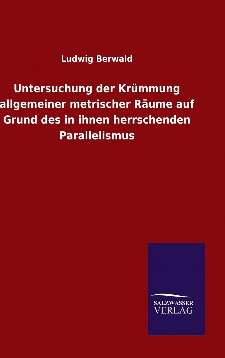 Untersuchung der Krümmung allgemeiner metrischer Räume auf Grund des in ihnen herrschenden Parallelismus