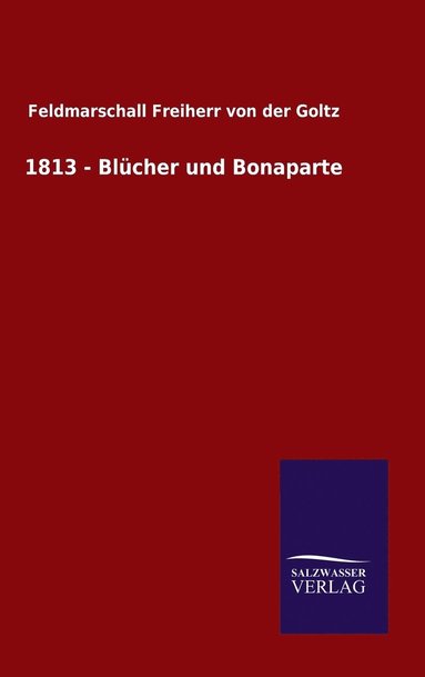 bokomslag 1813 - Blcher und Bonaparte