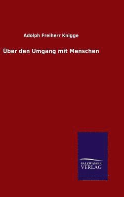 Adolph Freiherr Knigge - Über den Umgang mit Menschen, Inbunden