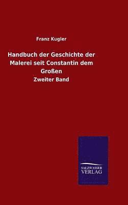 Handbuch der Geschichte der Malerei seit Constantin dem Groen 1