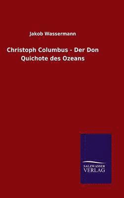 Christoph Columbus - Der Don Quichote des Ozeans