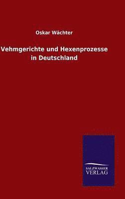 bokomslag Vehmgerichte und Hexenprozesse in Deutschland