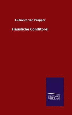 Ludovica Von Pröpper, Ludovica von Pröpper - Häusliche Conditorei, Inbunden