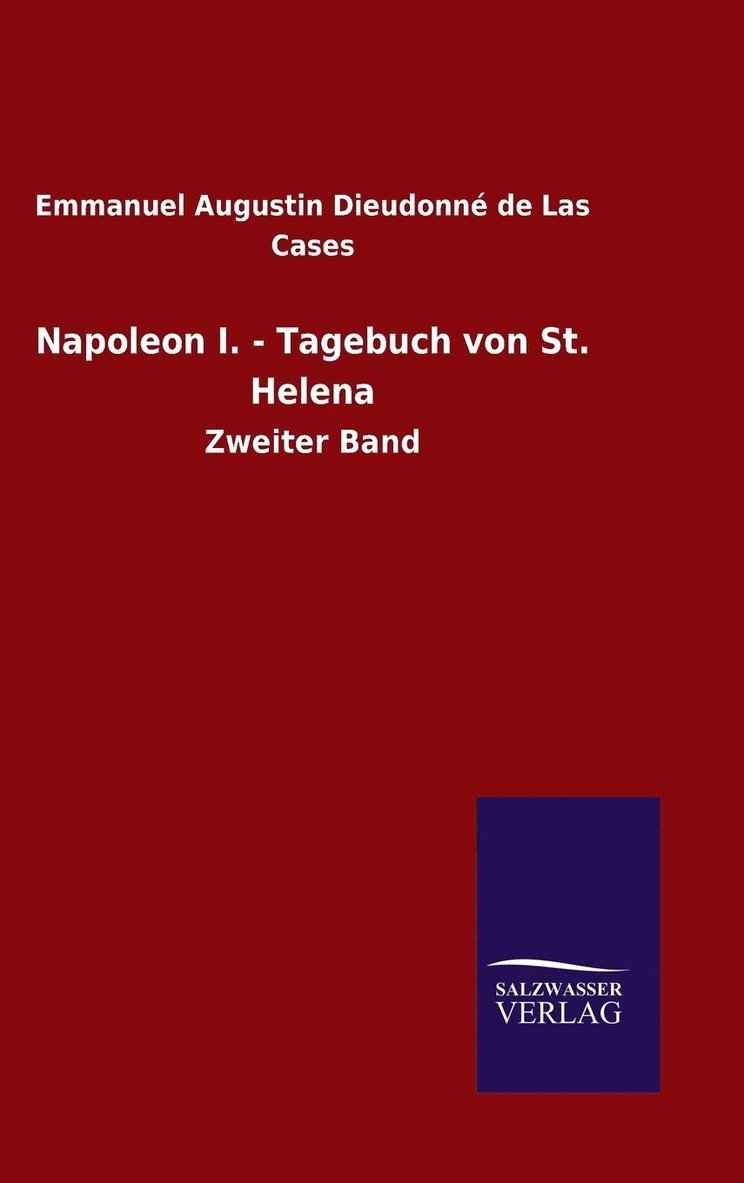 Emmanuel de Las Cases, Emmanuel Augustin Dieudonné de Las Cases - Napoleon I. - Tagebuch von St. Helena, Inbunden