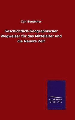 Geschichtlich-Geographischer Wegweiser fr das Mittelalter und die Neuere Zeit 1