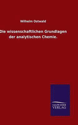 bokomslag Die wissenschaftlichen Grundlagen der analytischen Chemie.