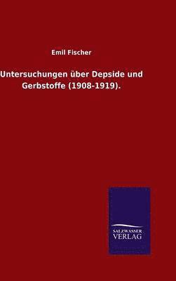Emil Fischer - Untersuchungen über Depside und Gerbstoffe (1908-1919)., Inbunden