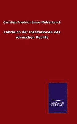 Lehrbuch der Institutionen des rmischen Rechts 1