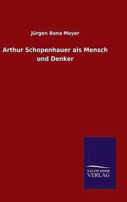 bokomslag Arthur Schopenhauer als Mensch und Denker