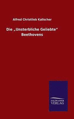 Die &quot;Unsterbliche Geliebte&quot; Beethovens 1