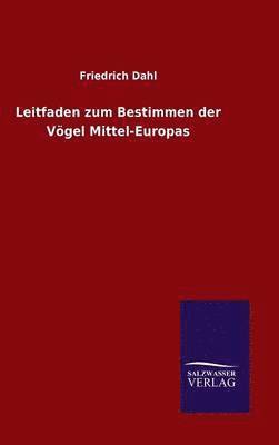 Friedrich Dahl - Leitfaden zum Bestimmen der Vögel Mittel-Europas, Inbunden