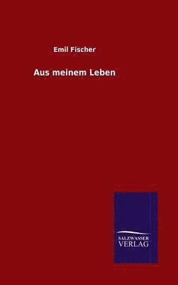 Emil Fischer - Aus meinem Leben, Inbunden