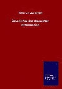 bokomslag Geschichte der deutschen Reformation