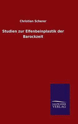 Studien zur Elfenbeinplastik der Barockzeit 1