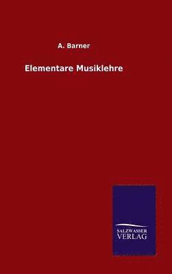 A Barner, A. Barner - Elementare Musiklehre, Inbunden