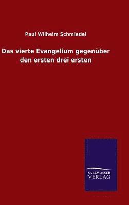 bokomslag Das vierte Evangelium gegenber den ersten drei ersten